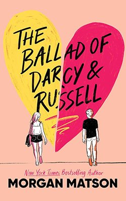 The Ballad of Darcy and Russell by Morgan Matson