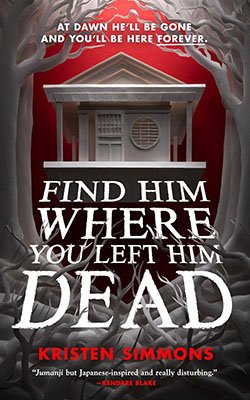 Find Him Where You Left Him Dead by Kristen Simmons