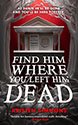 Find Him Where You Left Him Dead: Review by KR